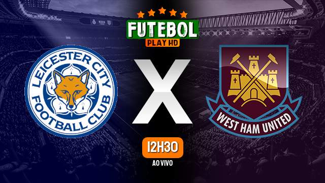 Assistir Leicester x West Ham ao vivo online 28/05/2023 HD