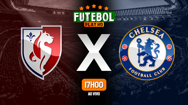 Assistir Lille x Chelsea ao vivo online 16/03/2022 HD