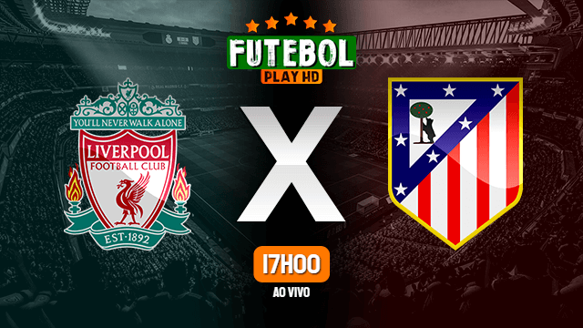 Assistir Liverpool x Atlético Madrid ao vivo online 11/03/2020