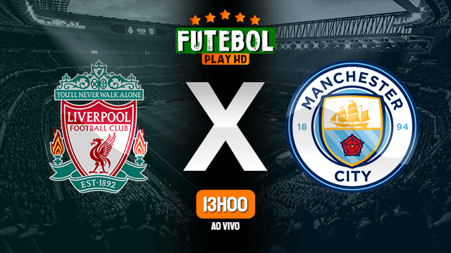 Assistir Liverpool x Manchester City ao vivo HD 30/07/2022 Grátis