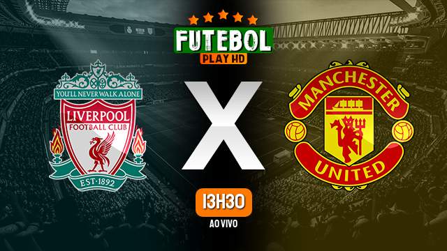 Assistir Liverpool x Manchester United ao vivo HD 05/03/2023 Grátis
