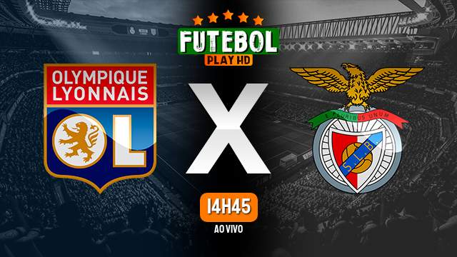 Assistir Lyon x Benfica ao vivo online 27/03/2024 HD