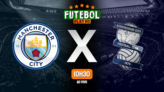 Assistir Manchester City x Birmingham City ao vivo 10/01/2021 HD