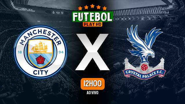 Assistir Manchester City x Crystal Palace ao vivo online 16/12/2023 HD