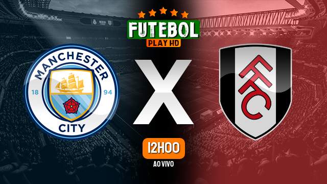 Assistir Manchester City x Fulham ao vivo 05/11/2022 HD
