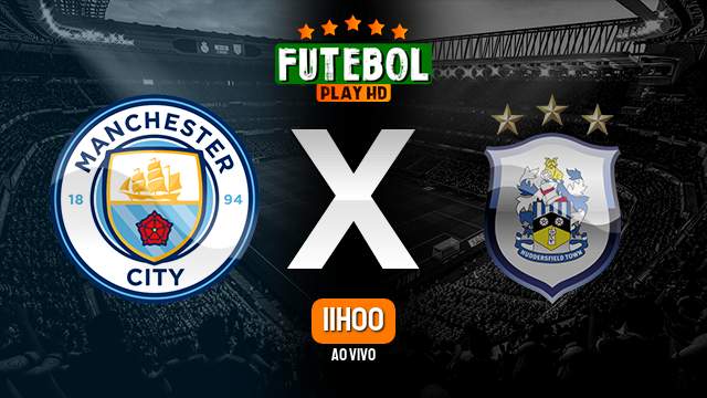 Assistir Manchester City x Huddersfield ao vivo HD 07/01/2024 Grátis