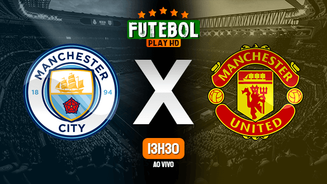 Assistir Manchester City x Manchester United ao vivo Grátis HD 13/02/2022