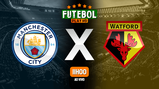 Assistir Manchester City x Watford ao vivo Grátis HD 23/04/2022