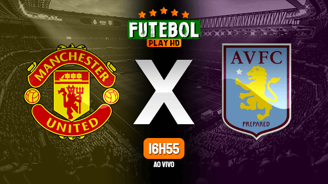 Assistir Manchester United x Aston Villa ao vivo online 10/01/2022 HD