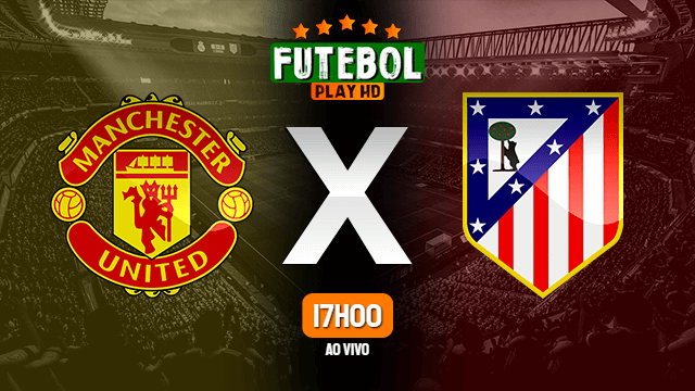 Assistir Manchester United x Atlético de Madrid ao vivo 15/03/2022 HD online