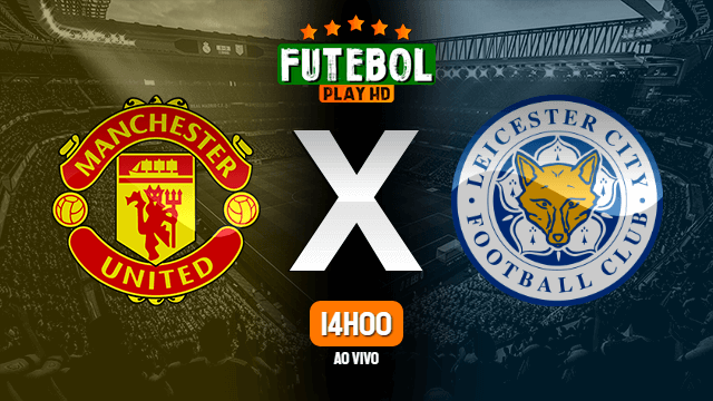 Assistir Manchester United x Leicester City ao vivo HD 11/05/2021 Grátis