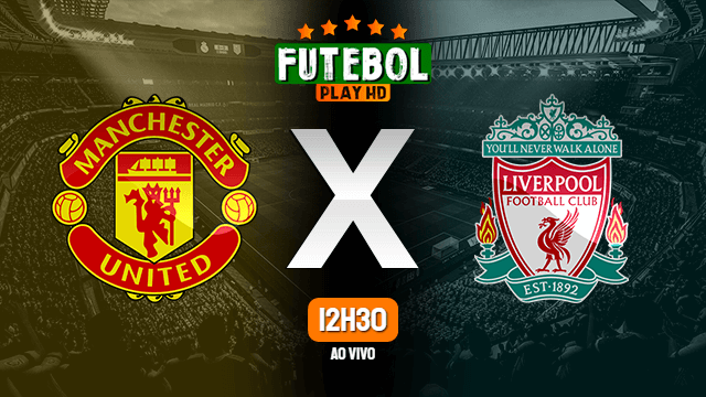 Assistir Manchester United x Liverpool ao vivo HD 24/01/2021 Grátis