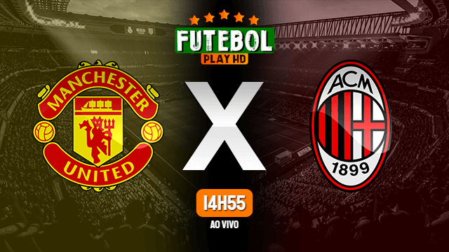 Assistir Manchester United x Milan ao vivo HD 11/03/2021 Grátis