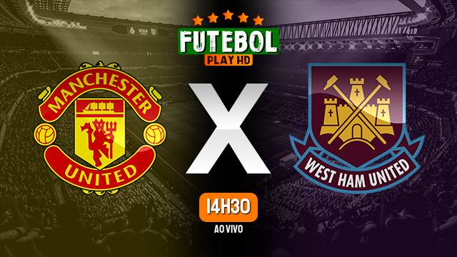 Assistir Manchester United x West Ham ao vivo HD 25/03/2023 Grátis