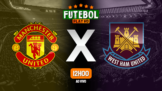 Assistir Manchester United x West Ham ao vivo online HD 22/07/2020