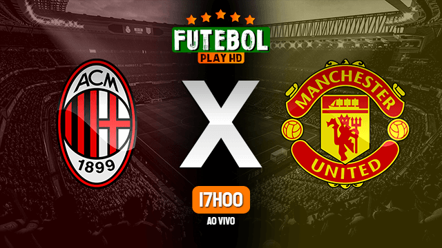 Assistir Milan x Manchester United ao vivo online 18/03/2021 HD