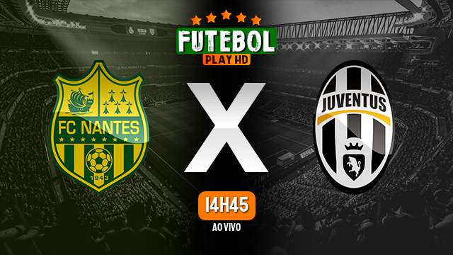 Assistir Nantes x Juventus ao vivo HD 23/02/2023 Grátis