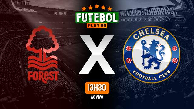 Assistir Nottingham Forest x Chelsea ao vivo HD 01/01/2023 Grátis