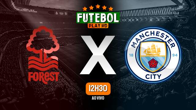 Assistir Nottingham Forest x Manchester City ao vivo online 28/04/2024 HD
