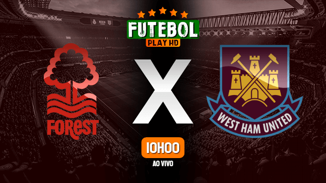 Assistir Nottingham Forest x West Ham United ao vivo Grátis HD 14/08/2022