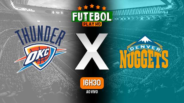 Assistir Oklahoma City Thunder x Denver Nuggets ao vivo 29/10/2023 HD