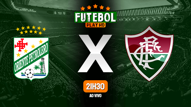 Assistir Oriente Petrolero x Fluminense ao vivo online 26/05/2022 HD