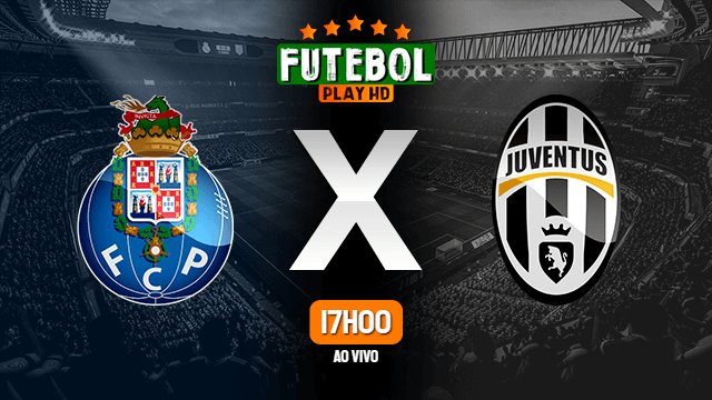 Assistir Porto x Juventus ao vivo HD 17/02/2021 Grátis