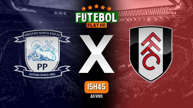 Assistir Preston NE x Fulham ao vivo online 17/09/2024 HD