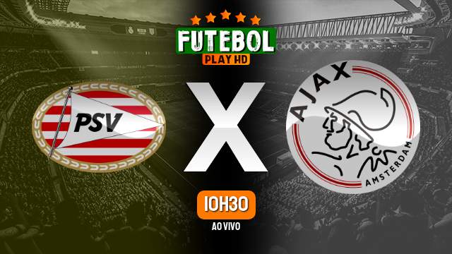 Assistir PSV x Ajax ao vivo Grátis HD 29/10/2023