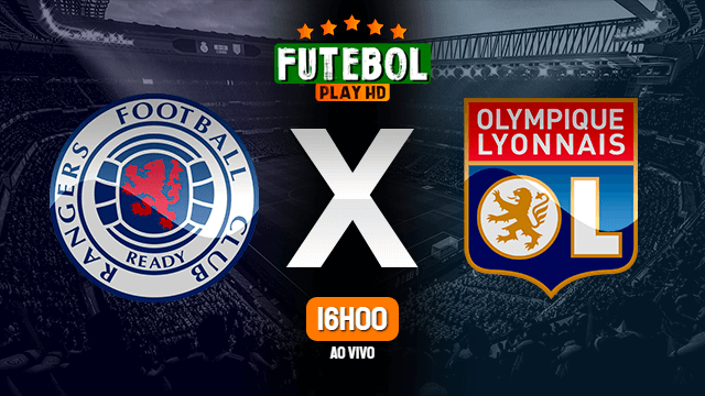Assistir Rangers x Lyon ao vivo online 16/09/2021 HD