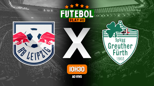 Assistir RB Leipzig x Greuther Furth ao vivo HD 23/10/2021 Grátis