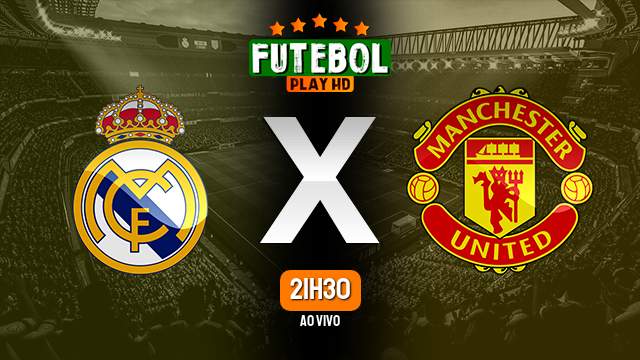 Assistir Real Madrid x Manchester United ao vivo Grátis HD 26/07/2023