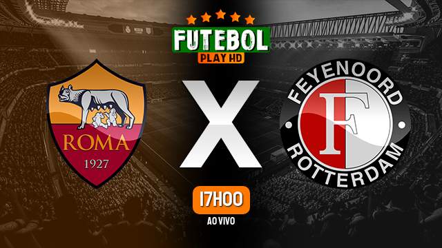 Assistir Roma x Feyenoord ao vivo online 22/02/2024 HD