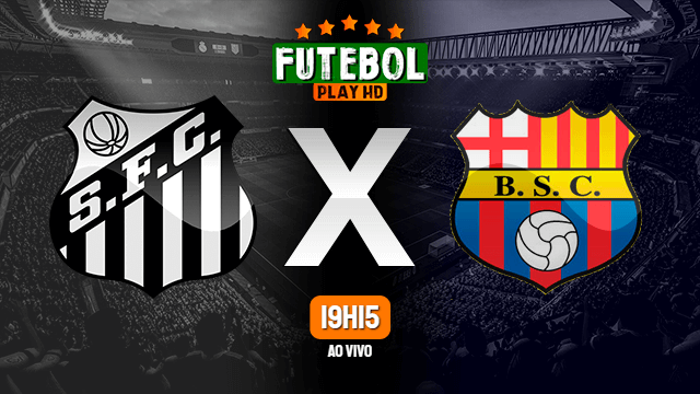 Assistir Santos x Barcelona de Guayaquil ao vivo online 20/04/2021 HD