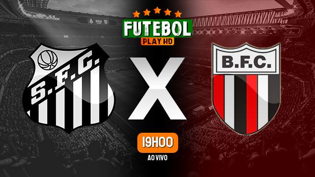 Assistir Santos x Botafogo-SP ao vivo online 26/04/2023 HD