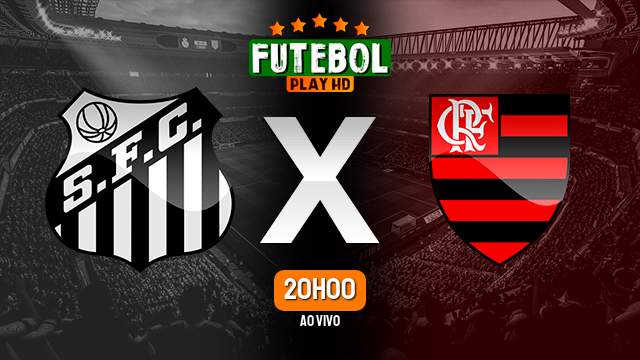 Assistir Santos x Flamengo ao vivo Grátis HD 24/02/2023