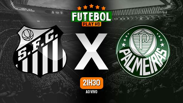 Assistir Santos x Palmeiras ao vivo HD 06/07/2023 Grátis