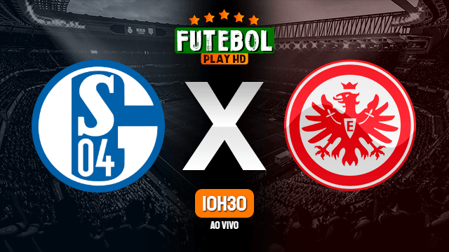 Assistir Schalke 04 x Eintracht Frankfurt ao vivo HD 15/05/2021 Grátis
