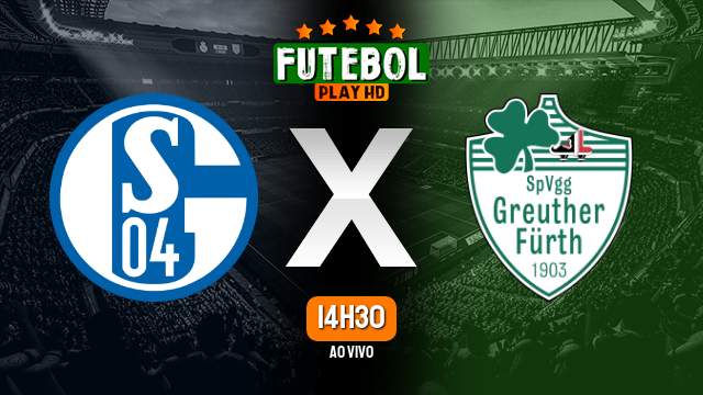 Assistir Schalke 04 x Greuther Furth ao vivo online 15/12/2023 HD