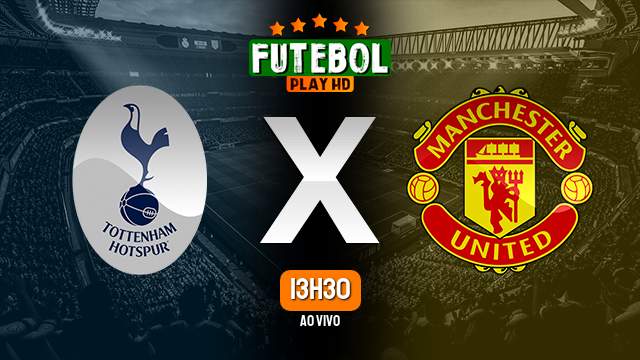 Assistir Tottenham x Manchester United ao vivo online 19/08/2023 HD