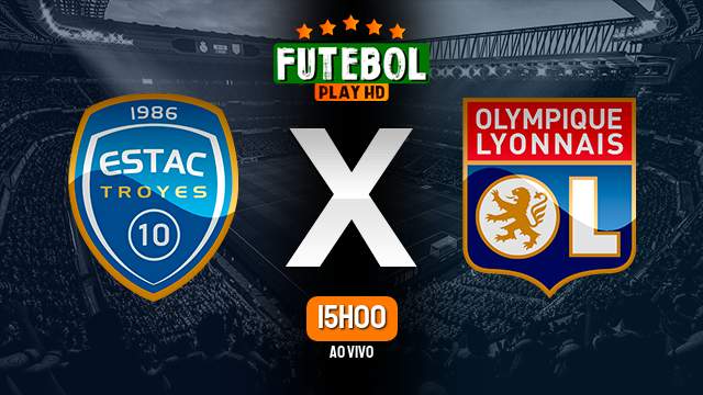 Assistir Troyes x Lyon ao vivo HD 04/02/2023 Grátis