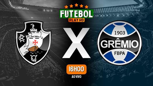 Assistir Vasco x Grêmio ao vivo Grátis HD 06/08/2023