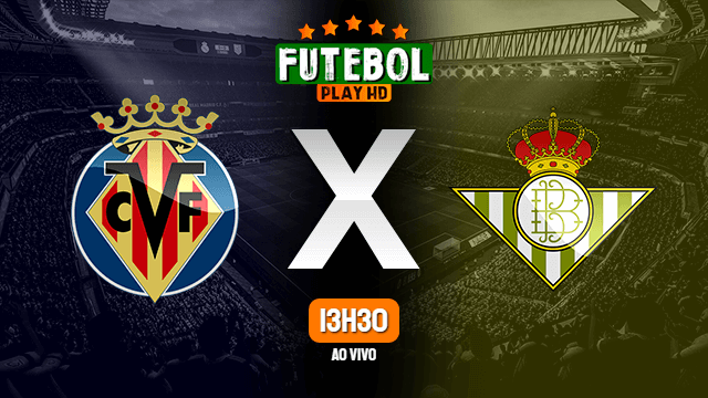 Assistir Villarreal x Betis ao vivo online 03/10/2021 HD