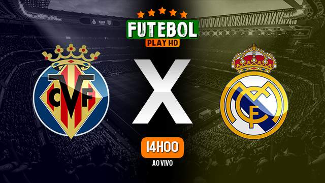 Assistir Villarreal x Real Madrid ao vivo online 19/05/2024 HD