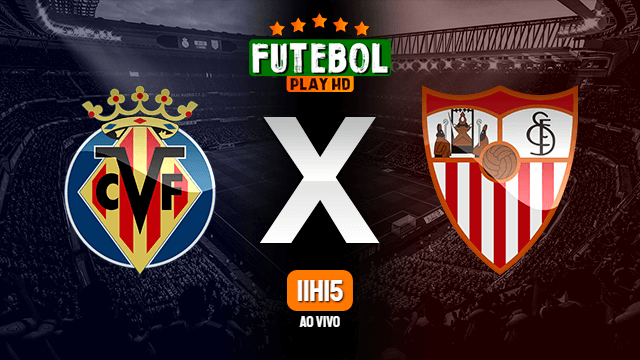 Assistir Villarreal x Sevilla ao vivo HD 16/05/2021 Grátis