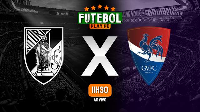 Assistir Vitória de Guimarães x Gil Vicente ao vivo online 19/08/2023 HD