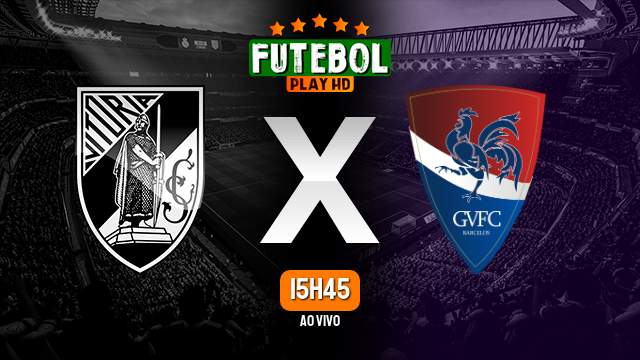 Assistir Vitória de Guimarães x Gil Vicente ao vivo Grátis HD 08/02/2024