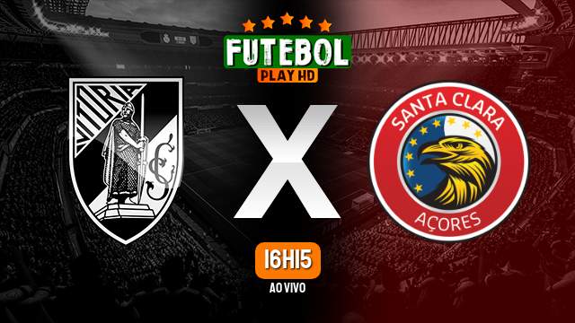 Assistir Vitória de Guimarães x Santa Clara ao vivo HD 09/09/2022 Grátis