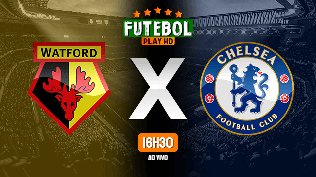 Assistir Watford x Chelsea ao vivo online 01/12/2021 HD
