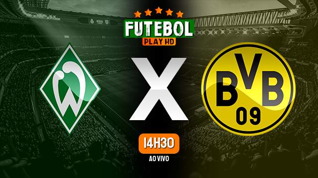 Assistir Werder Bremen x Borussia Dortmund ao vivo HD 09/03/2024 Grátis